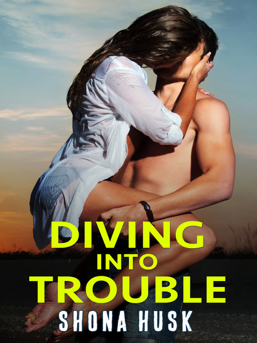 Title details for Diving Into Trouble by Shona Husk - Available